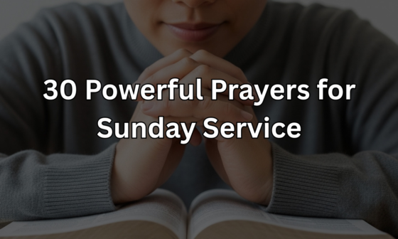 30 Powerful Prayers for Sunday Service