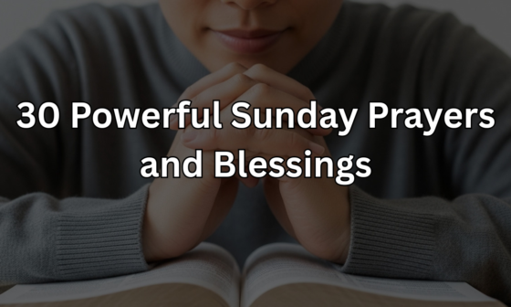 30 Powerful Sunday Prayers and Blessings