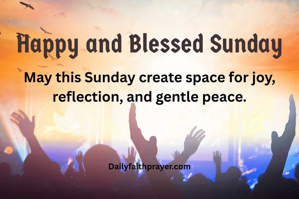 150+ Uplifting Sunday Blessings, Wishes, Quotes, and Images